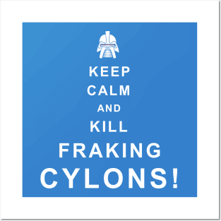 Keep Calm Kill Cylons Posters and Art